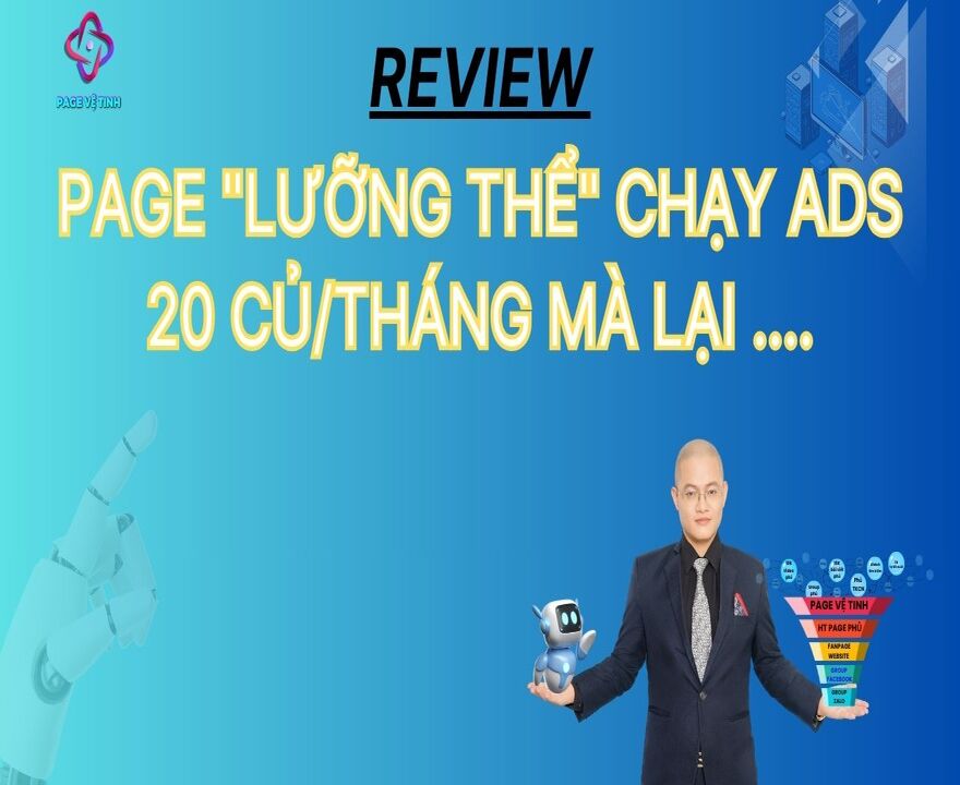 Review Page "Lưỡng Thể" Chủ Page Chạy Ads 20 Củ/Tháng Còn Không Bằng Lượng Tiếp Cận Tự Nhiên Của PVT